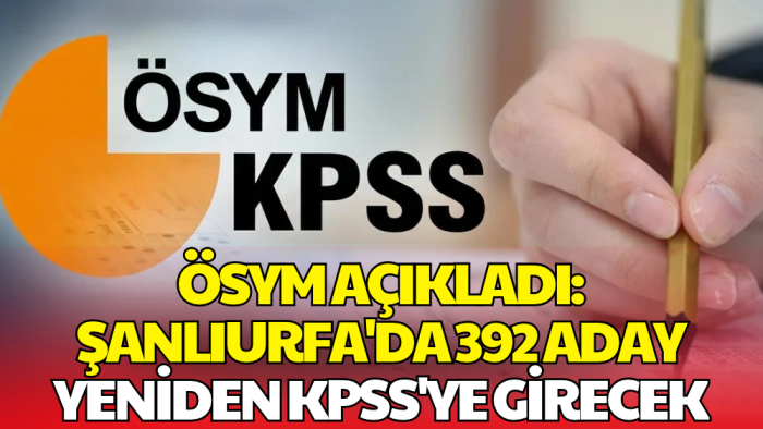 Şanlıurfa'da KPSS'ye Giren 392 Aday için Yeniden Sınav Kararı!